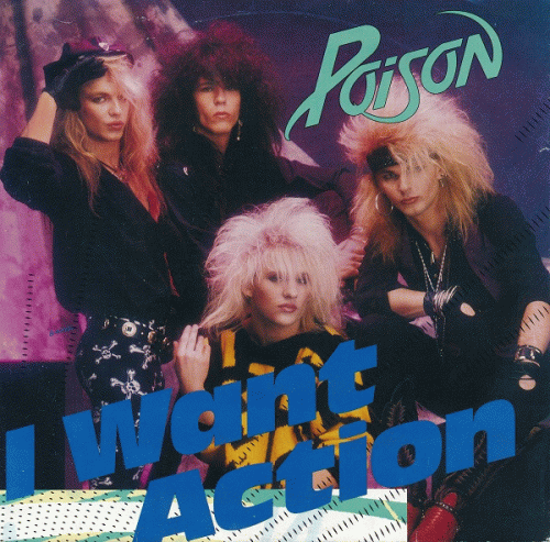Poison (USA) : I Want Action - Play Dirty
